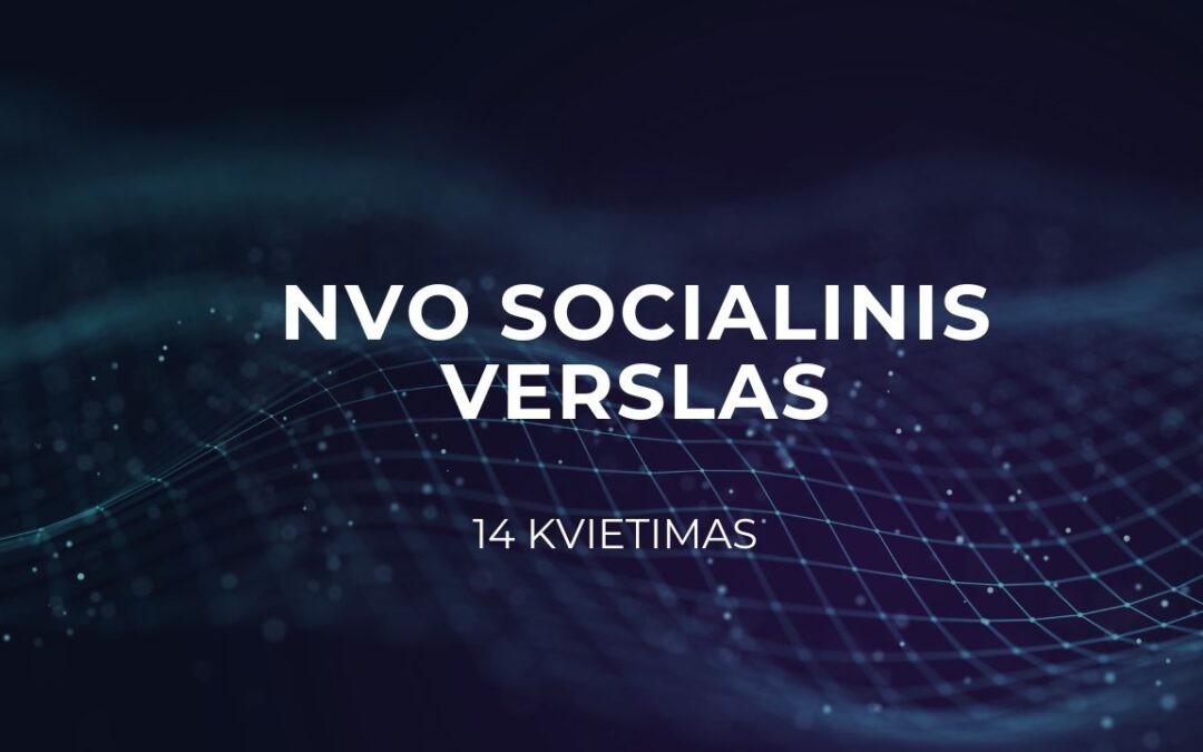 NVO atstovus kviečiame teikti socialinio verslo paraiškas